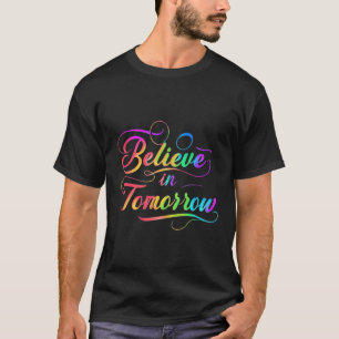 Believe in Tomorrow Rainbow Typography T-Shirt