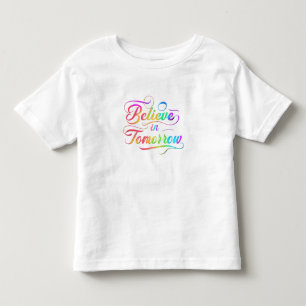 Believe in Tomorrow Rainbow Typography Toddler T-Shirt