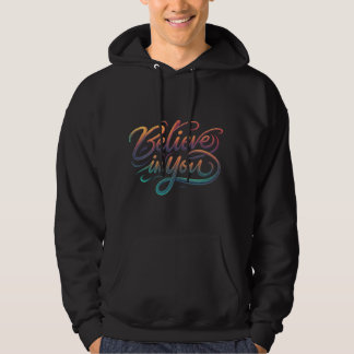 Believe in you  hoodie