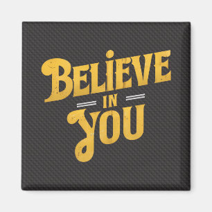 Believe in You - Motivation Magnet