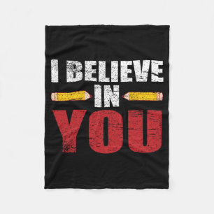 Believe In You Proud Teacher Testing Day Inspirati Fleece Blanket