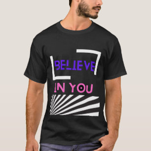 Believe In You T-shirt