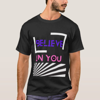Believe In You T-shirt