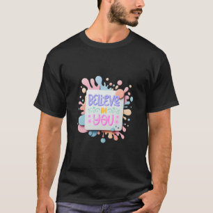 Believe in you T-Shirt