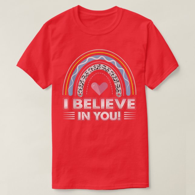 Believe In You T-Shirt Teacher Testing Day T-Shirt (Design Front)