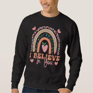 Believe In You Teacher Testing Day Sweatshirt