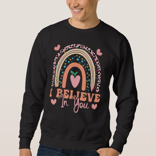 Believe In You Teacher Testing Day Sweatshirt (Front)