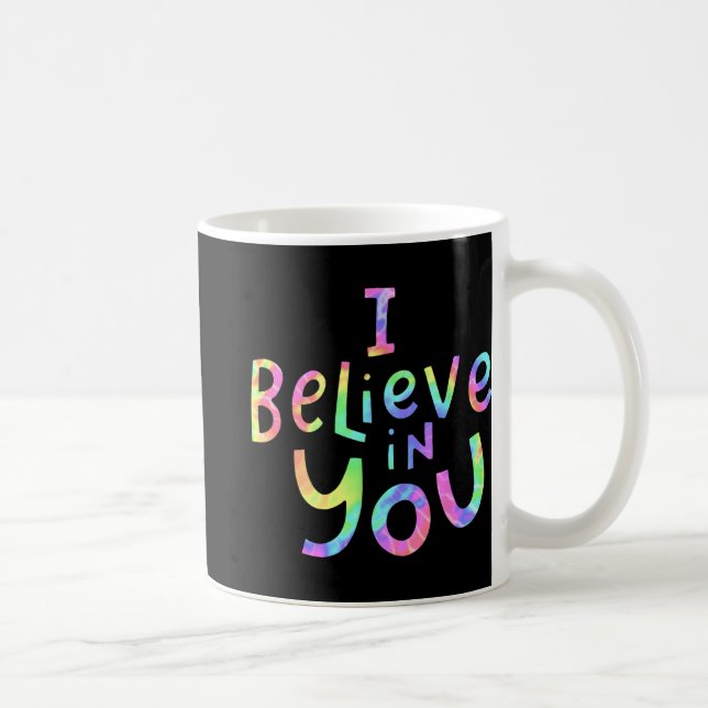 Believe In You - Teachers Test Day Idea 2  Coffee Mug (Right)