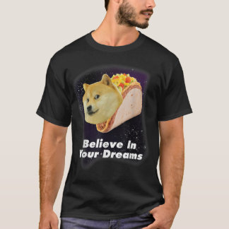 Believe In Your Doge Dreams Space Taco Dog T-Shirt