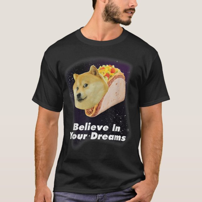 Believe In Your Doge Dreams Space Taco Dog T-Shirt (Front)