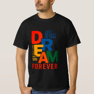 Believe in Your Dream Forever T-Shirt