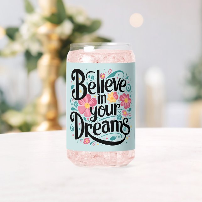 Believe in Your Dreams Floral Whimsical Art Can Glass (Insitu (Wedding))