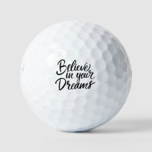 Believe In Your Dreams Golf Balls
