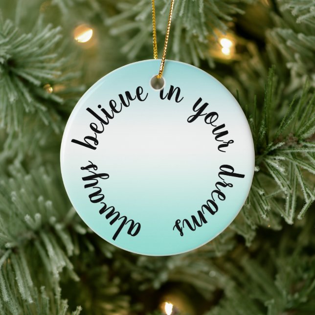 Believe in Your Dreams Inspirational Quote Ceramic Ornament (Tree)