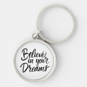 Believe In Your Dreams Key Ring