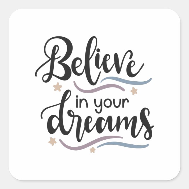 Believe in your dreams square sticker (Front)