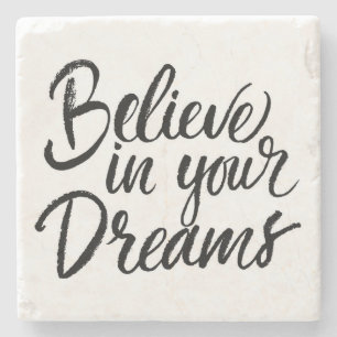 Believe In Your Dreams Stone Coaster