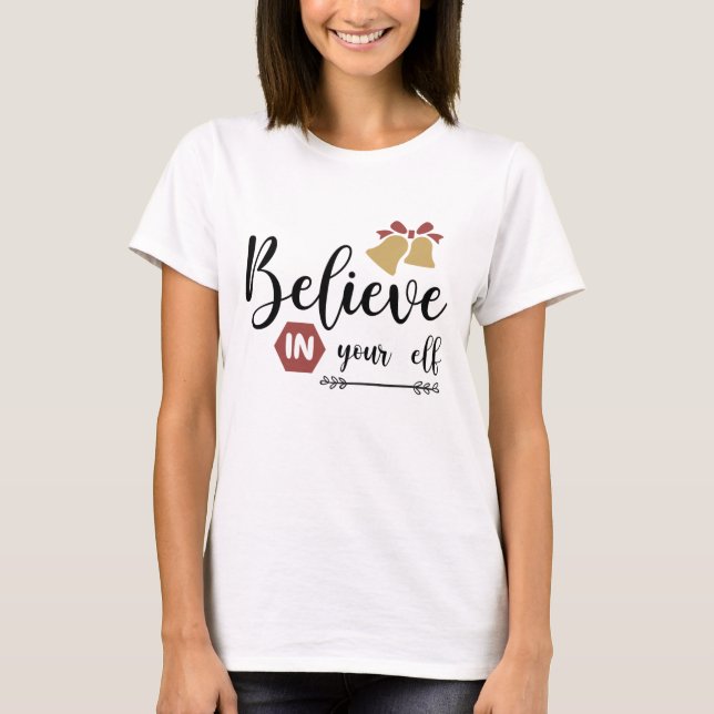 Believe in your elf Merry Christmas Tree X mas T-Shirt (Front)