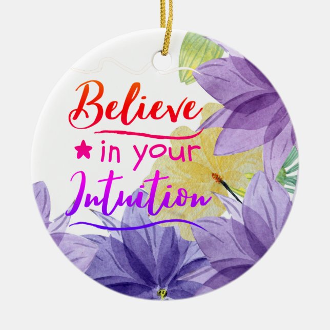 Believe In Your Intuition Positive Thinking Quote Ceramic Ornament (Front)