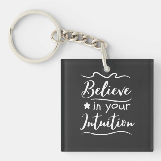 Believe In Your Intuition Positive Thinking Quote Key Ring (Front)