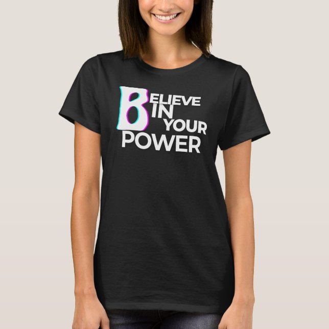 Believe in Your Power Modern Confidence T-Shirt (Front)