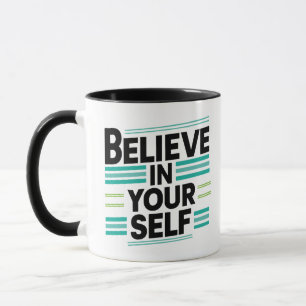 Believe In your self  Mug