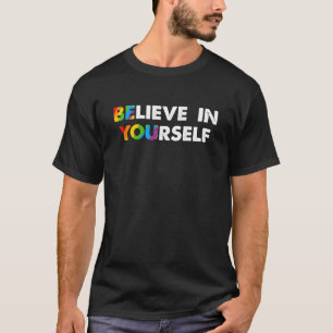 Believe In Your Self Pride Kid Support Pride T-Shirt