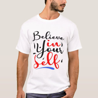 Believe in your self T-Shirt