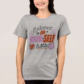 Believe In Your Self Tri-Blend Shirt
