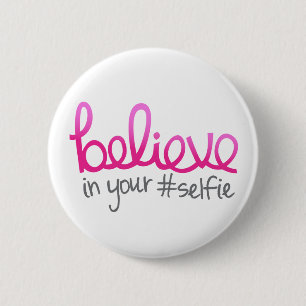 Believe in Your Selfie 6 Cm Round Badge