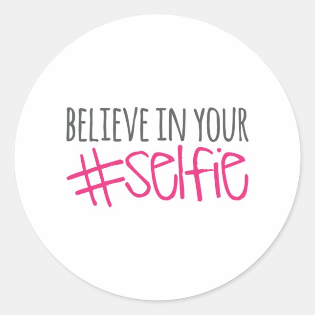 Believe in Your Selfie Classic Round Sticker (Front)