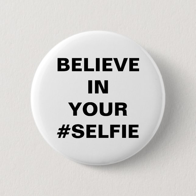 Believe In Your #Selfie Funny 6 Cm Round Badge (Front)
