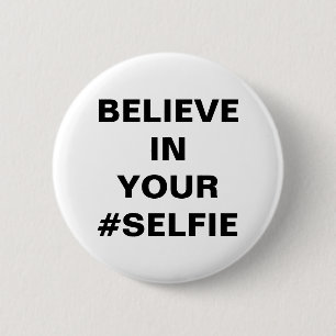 Believe In Your #Selfie Funny 6 Cm Round Badge
