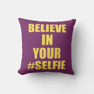 Believe In Your #Selfie Funny Novelty Cushion