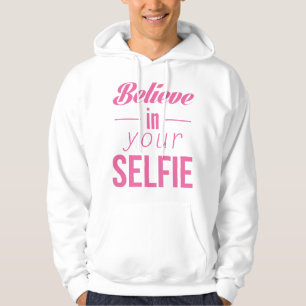 Believe In Your Selfie Hoodie