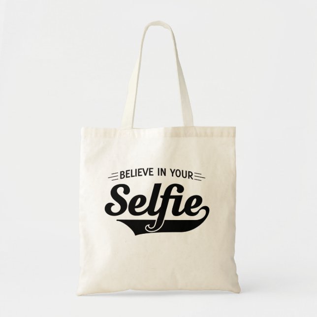 Believe in Your Selfie Tote Bag (Front)