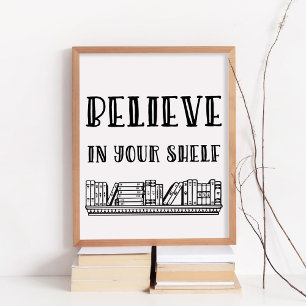 Believe in your shelf poster