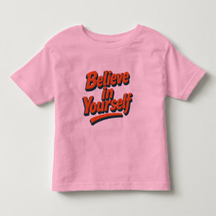 Believe in Yourself - 3D Bold Typography Toddler T-Shirt