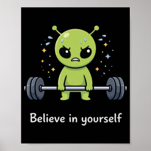 Believe In Yourself, Alien Bodybuilder Gym Workout Poster