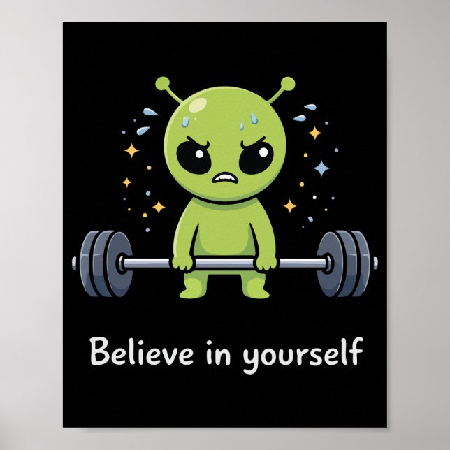 Believe In Yourself, Alien Bodybuilder Gym Workout Poster (Front)