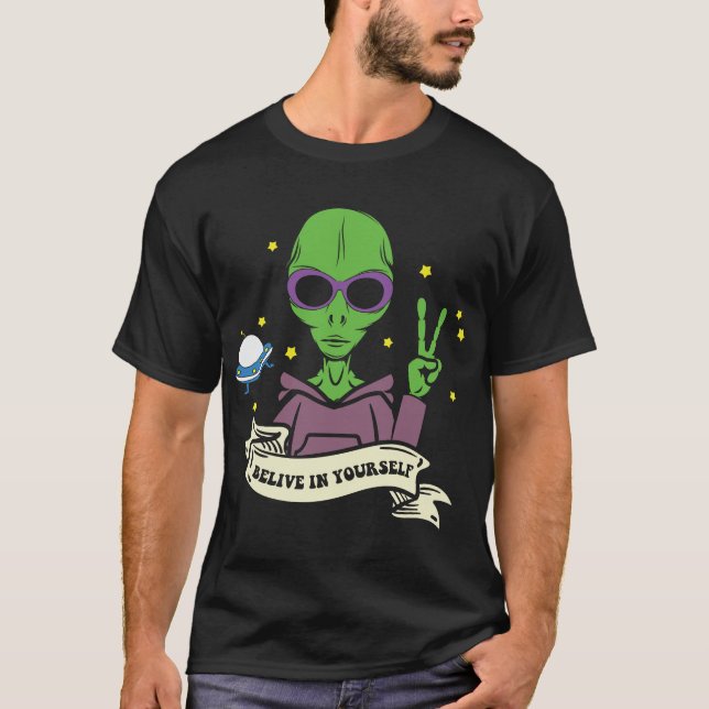 Believe In Yourself Alien Space T-Shirt (Front)