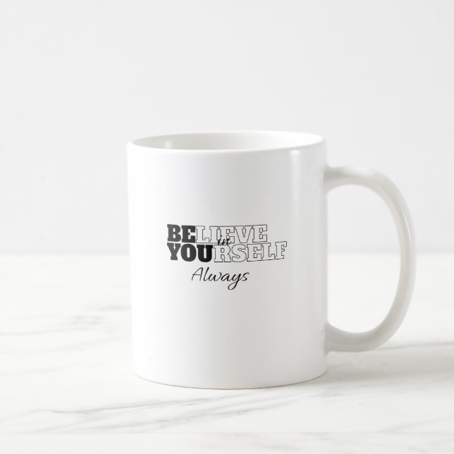 "Believe in yourself always" Coffee Mug (Right)