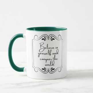 Believe in Yourself and Conquer the World Mug