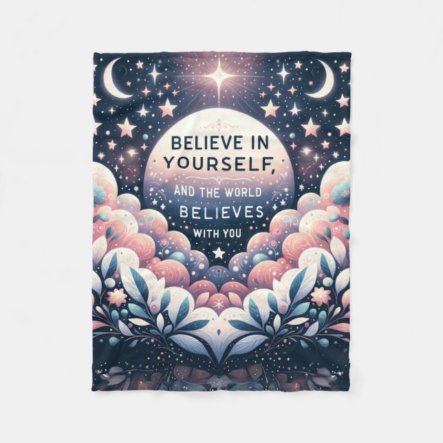 Believe in Yourself and the World Will Fleece Blanket (Front)