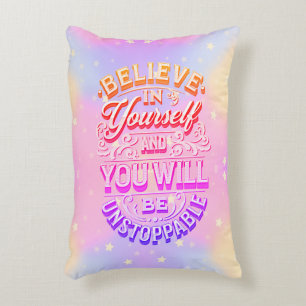 Believe In Yourself And You Will Be Unstoppable    Decorative Cushion