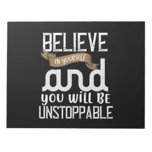 Believe In Yourself And You Will Be Unstoppable Notepad