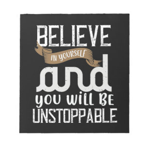 Believe In Yourself And You Will Be Unstoppable Notepad