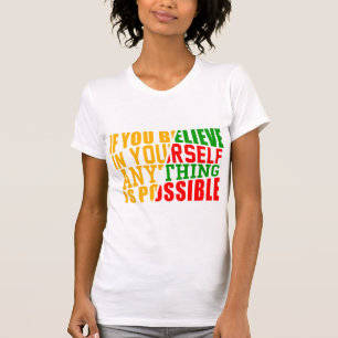 Believe in Yourself Anything is Possible T-Shirt