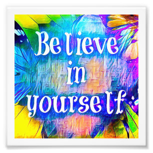Believe In Yourself Art Print