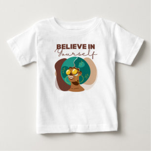 Believe in yourself baby T-Shirt